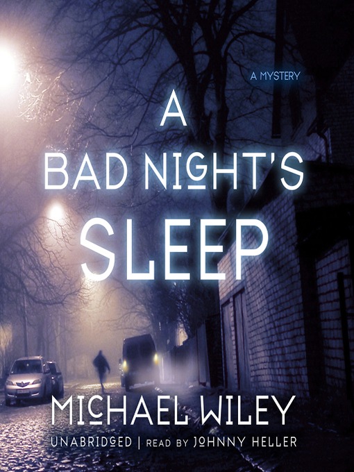 Title details for A Bad Night's Sleep by Michael Wiley - Available
